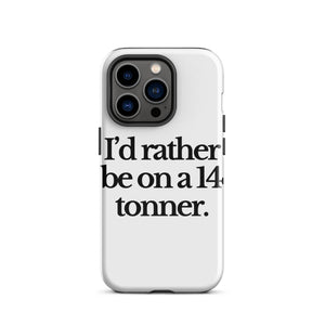 The Tractor Mugs Store iPhone 14 Pro I'D RATHER BE ON A 14 TONNER | Tough Case for iPhone® Quality Farmers Merch