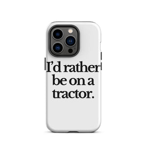 The Tractor Mugs Store iPhone 14 Pro I'D RATHER BE ON A TRACTOR | Tough Case for iPhone® Quality Farmers Merch