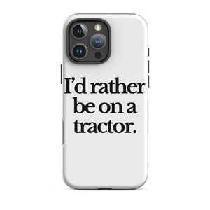 The Tractor Mugs Store iPhone 16 Pro Max I'D RATHER BE ON A TRACTOR | Tough Case for iPhone® Quality Farmers Merch