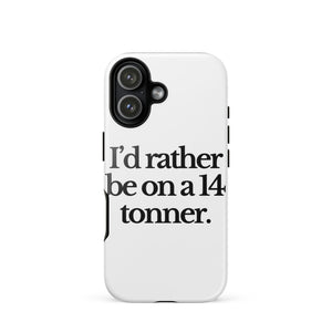The Tractor Mugs Store iPhone 17 I'D RATHER BE ON A 14 TONNER | Tough Case for iPhone® Quality Farmers Merch