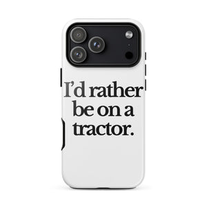 The Tractor Mugs Store iPhone 17 Pro Max I'D RATHER BE ON A TRACTOR | Tough Case for iPhone® Quality Farmers Merch