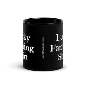 The Tractor Mugs Store LUCKY FARMING SHIRT | Black Glossy Mug Quality Farmers Merch