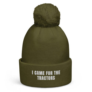The Tractor Mugs Store Moss Green I Came for the Tractors | Pom-Pom Beanie Quality Farmers Merch