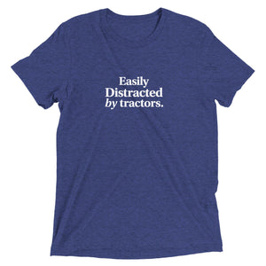 The Tractor Mugs Store Navy Triblend / XS Easily Distracted by Tractors | T-shirt Quality Farmers Merch