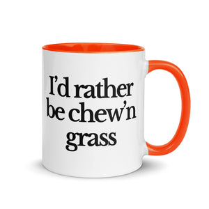 The Tractor Mugs Store Orange / 11 oz I'D RATHER BE CHEW'N GRASS | Mug with Color Inside Quality Farmers Merch