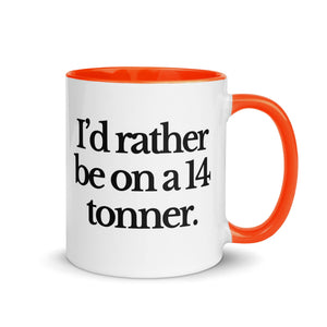 The Tractor Mugs Store Orange / 11 oz I'D RATHER BE ON A 14 TONNER | Mug with Color Inside Quality Farmers Merch