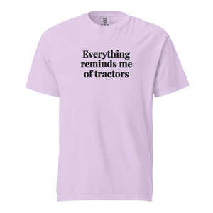 The Tractor Mugs Store Orchid / S Everything Reminds Me of Tractors | Unisex Premium T-shirt Quality Farmers Merch