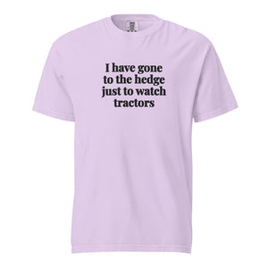 The Tractor Mugs Store Orchid / S I Have Gone to the Hedge Just to Watch Tractors | Unisex Premium T-shirt Quality Farmers Merch