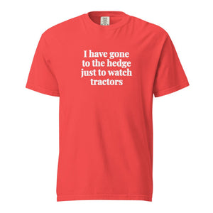 The Tractor Mugs Store Paprika / S I Have Gone to the Hedge Just to Watch Tractors | Unisex Premium T-shirt Quality Farmers Merch