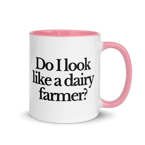 The Tractor Mugs Store Pink / 11 oz DO I LOOK LIKE A DAIRY FARMER | Mug with Color Inside Quality Farmers Merch