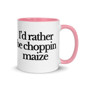 The Tractor Mugs Store Pink / 11 oz I'D RATHER BE CHOPPIN MAIZE | Mug with Color Inside Quality Farmers Merch