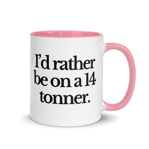 The Tractor Mugs Store Pink / 11 oz I'D RATHER BE ON A 14 TONNER | Mug with Color Inside Quality Farmers Merch