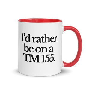The Tractor Mugs Store Red / 11 oz I'D RATHER BE ON A TM 155 | Mug with Color Inside Quality Farmers Merch