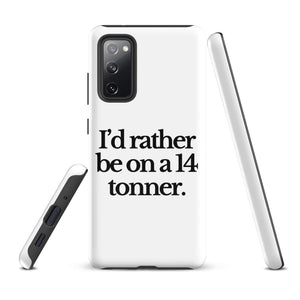The Tractor Mugs Store Samsung Galaxy S20 FE I'D RATHER BE ON A 14 TONNER | Tough case for Samsung® Quality Farmers Merch
