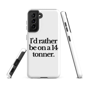 The Tractor Mugs Store Samsung Galaxy S21 FE I'D RATHER BE ON A 14 TONNER | Tough case for Samsung® Quality Farmers Merch