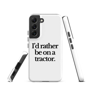 The Tractor Mugs Store Samsung Galaxy S22 I'D RATHER BE ON A TRACTOR | Tough case for Samsung® Quality Farmers Merch