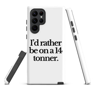 The Tractor Mugs Store Samsung Galaxy S22 Ultra I'D RATHER BE ON A 14 TONNER | Tough case for Samsung® Quality Farmers Merch