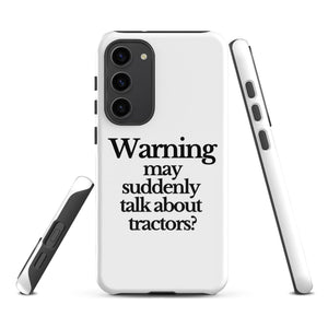 The Tractor Mugs Store Samsung Galaxy S23 Plus WARNING MAY SUDDENLY TALK ABOUT TRACTORS | Tough case for Samsung® Quality Farmers Merch