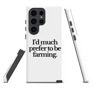 The Tractor Mugs Store Samsung Galaxy S23 Ultra I'D MUCH PREFER TO BE FARMING | Tough case for Samsung® Quality Farmers Merch