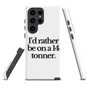 The Tractor Mugs Store Samsung Galaxy S23 Ultra I'D RATHER BE ON A 14 TONNER | Tough case for Samsung® Quality Farmers Merch