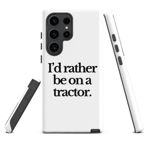 The Tractor Mugs Store Samsung Galaxy S23 Ultra I'D RATHER BE ON A TRACTOR | Tough case for Samsung® Quality Farmers Merch