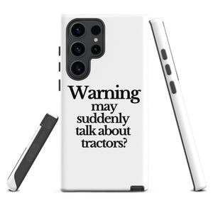 The Tractor Mugs Store Samsung Galaxy S23 Ultra WARNING MAY SUDDENLY TALK ABOUT TRACTORS | Tough case for Samsung® Quality Farmers Merch