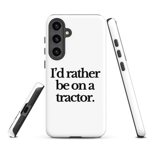 The Tractor Mugs Store Samsung Galaxy S24 Plus I'D RATHER BE ON A TRACTOR | Tough case for Samsung® Quality Farmers Merch