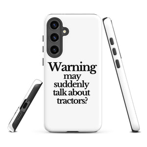 The Tractor Mugs Store Samsung Galaxy S24 Plus WARNING MAY SUDDENLY TALK ABOUT TRACTORS | Tough case for Samsung® Quality Farmers Merch