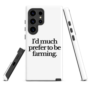 The Tractor Mugs Store Samsung Galaxy S24 Ultra I'D MUCH PREFER TO BE FARMING | Tough case for Samsung® Quality Farmers Merch