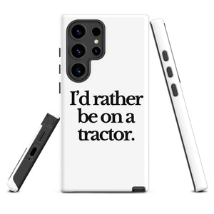 The Tractor Mugs Store Samsung Galaxy S24 Ultra I'D RATHER BE ON A TRACTOR | Tough case for Samsung® Quality Farmers Merch