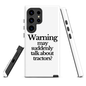 The Tractor Mugs Store Samsung Galaxy S24 Ultra WARNING MAY SUDDENLY TALK ABOUT TRACTORS | Tough case for Samsung® Quality Farmers Merch