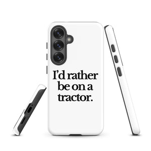 The Tractor Mugs Store Samsung Galaxy S25 I'D RATHER BE ON A TRACTOR | Tough case for Samsung® Quality Farmers Merch