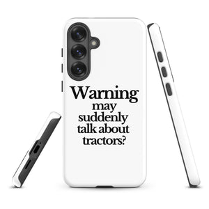 The Tractor Mugs Store Samsung Galaxy S25 Plus WARNING MAY SUDDENLY TALK ABOUT TRACTORS | Tough case for Samsung® Quality Farmers Merch