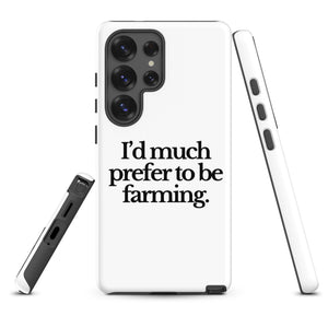 The Tractor Mugs Store Samsung Galaxy S25 Ultra I'D MUCH PREFER TO BE FARMING | Tough case for Samsung® Quality Farmers Merch