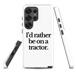 The Tractor Mugs Store Samsung Galaxy S25 Ultra I'D RATHER BE ON A TRACTOR | Tough case for Samsung® Quality Farmers Merch