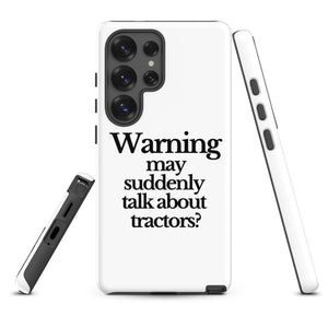 The Tractor Mugs Store Samsung Galaxy S25 Ultra WARNING MAY SUDDENLY TALK ABOUT TRACTORS | Tough case for Samsung® Quality Farmers Merch