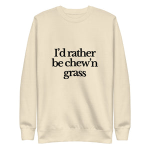 The Tractor Mugs Store Sweatshirt Bone / S I'D RATHER BE CHEW'N GRASS | Unisex Premium Sweatshirt Quality Farmers Merch