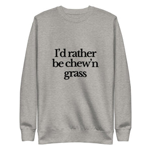 The Tractor Mugs Store Sweatshirt Carbon Grey / S I'D RATHER BE CHEW'N GRASS | Unisex Premium Sweatshirt Quality Farmers Merch