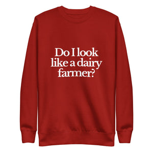 The Tractor Mugs Store Sweatshirt Cardinal / S DO I LOOK LIKE A DAIRY FARMER | Unisex Premium Sweatshirt Quality Farmers Merch
