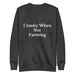 The Tractor Mugs Store Sweatshirt Charcoal Heather / S CRANKY WHEN NOT FARMING | Unisex Premium Sweatshirt Quality Farmers Merch