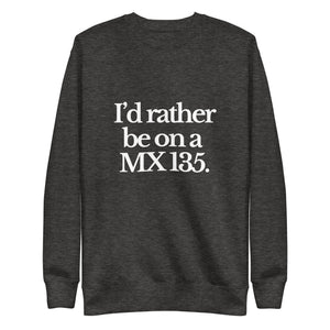 The Tractor Mugs Store Sweatshirt Charcoal Heather / S I'D RATHER BE ON A MX 135 | Unisex Premium Sweatshirt Quality Farmers Merch