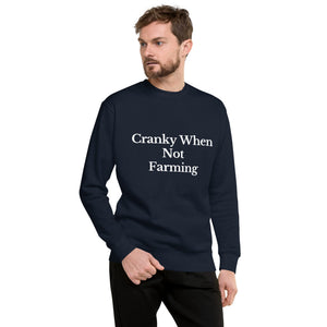 The Tractor Mugs Store Sweatshirt CRANKY WHEN NOT FARMING | Unisex Premium Sweatshirt Quality Farmers Merch