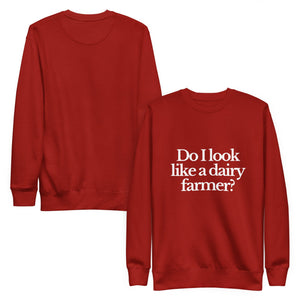 The Tractor Mugs Store Sweatshirt DO I LOOK LIKE A DAIRY FARMER | Unisex Premium Sweatshirt Quality Farmers Merch
