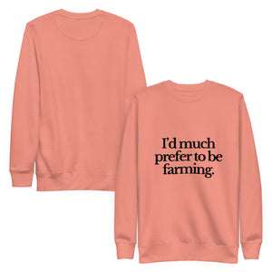 The Tractor Mugs Store Sweatshirt I'D MUCH PREFER TO BE FARMING | Unisex Premium Sweatshirt Quality Farmers Merch