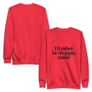 The Tractor Mugs Store Sweatshirt I'D RATHER BE CHOPPIN MAIZE | Unisex Premium Sweatshirt Quality Farmers Merch