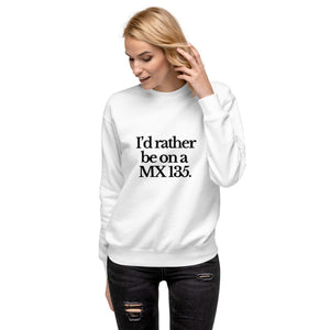 The Tractor Mugs Store Sweatshirt I'D RATHER BE ON A MX 135 | Unisex Premium Sweatshirt Quality Farmers Merch