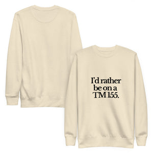 The Tractor Mugs Store Sweatshirt I'D RATHER BE ON A TM 155 | Unisex Premium Sweatshirt Quality Farmers Merch