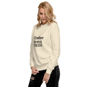 The Tractor Mugs Store Sweatshirt I'D RATHER BE ON A TM 155 | Unisex Premium Sweatshirt Quality Farmers Merch