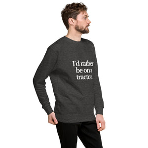 The Tractor Mugs Store Sweatshirt I'D RATHER BE ON A TRACTOR | Unisex Premium Sweatshirt Quality Farmers Merch