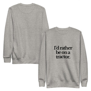 The Tractor Mugs Store Sweatshirt I'D RATHER BE ON A TRACTOR | Unisex Premium Sweatshirt Quality Farmers Merch